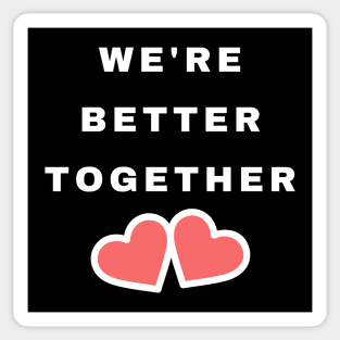 We're Better Together. Cute Valentines Day Design with Hearts. Sticker